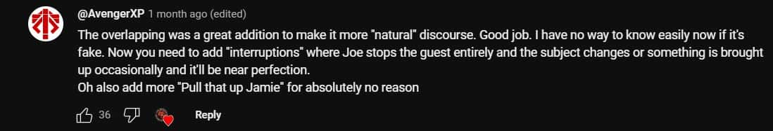 One user complimented the 'overlapping' done in the A I podcast (TheJoeRoganAIExperience/YouTube)