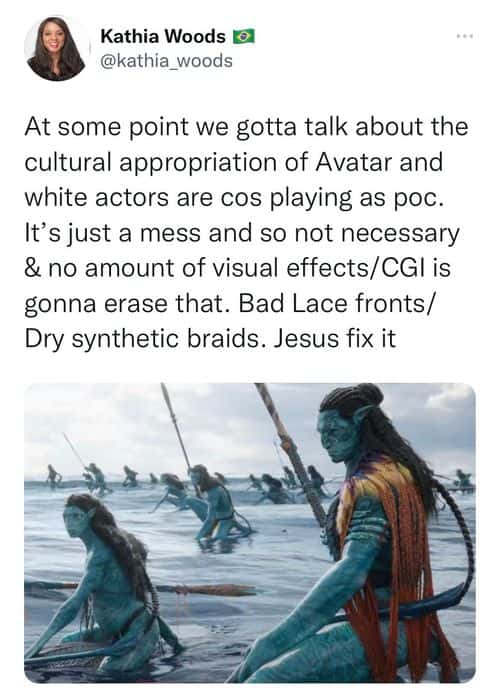 Freelance film critic Kathia Woods claimed the film was guilty of 'cultural appropriation' and that white actors 'cos played' as 'people of color', even though their characters are blue Indigenous aliens
