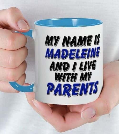 The website is also selling ceramic mugs, with the ‘My name is Madeleine and I live with my parents’ slogan stamped on it. (CafePress)