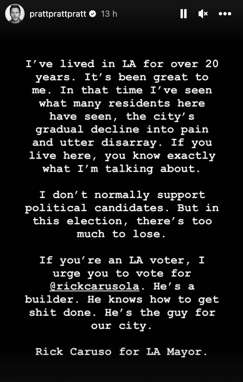 Chris Pratt uploads a story on Instagram endorsing billionaire Rick Caruso for the midterm elections for LA Mayor. (Instagram/prattprattpratt)